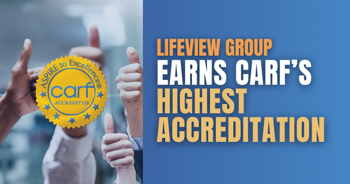 LifeView Group earns CARF’s highest accreditation
